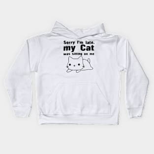 Sorry I'm Late My Cat Was Sitting On Me Shirts Kids Hoodie